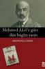 Mehmet Akif'e Göre Dün Bugün Yarın