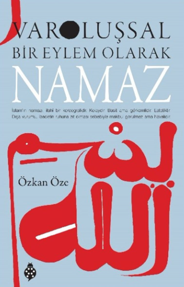 Varoluşsal Bir Eylem Olarak Namaz