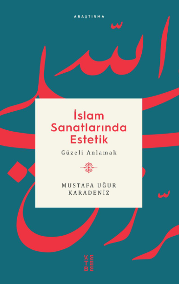 İslam Sanatlarında Estetik - Güzeli Anlamak