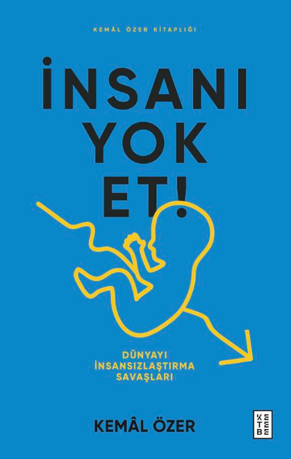 İnsanı Yok Et! - Dünyayı İnsansızlaştırma Savaşları