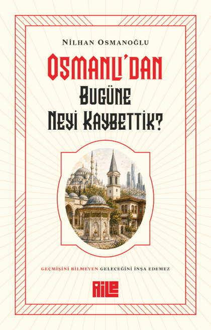 Osmanlı'dan Bugüne Neyi Kaybettik?