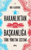 Hakanlıktan Başkanlığa - Türk Yönetim Sistemi