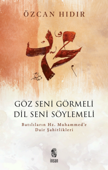 Göz Seni Görmeli, Dil Seni Söylemeli - Batılıların Hz. Muhammed'e Dair Şahitlikleri