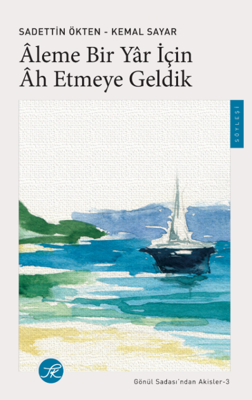 Âleme Bir Yar için Âh Etmeye Geldik - Gönül Sadası'ndan Akisler 3