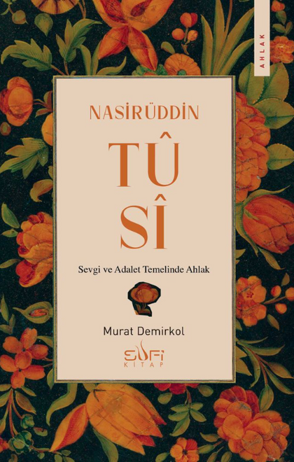 Nasirüddin Tusi - Sevgi ve Adalet Temelinde Ahlak