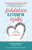 Şiddetsiz İletişim'in Kalbi - Ayrılıktan Bağlantıya Geçmenin 25 Anahtar
