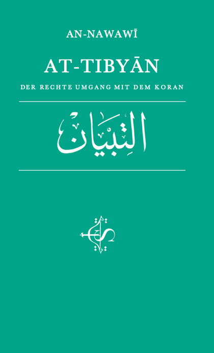 At-Tibyan - der Rechte Umgang mit dem Koran