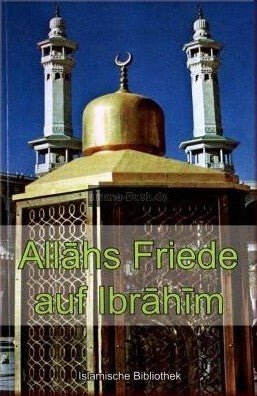 Allahs Friede auf Ibrahim