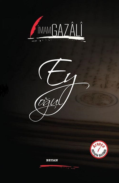 Ey Oğul (İki Dil Bir Kitap - Arapça-Türkçe)
