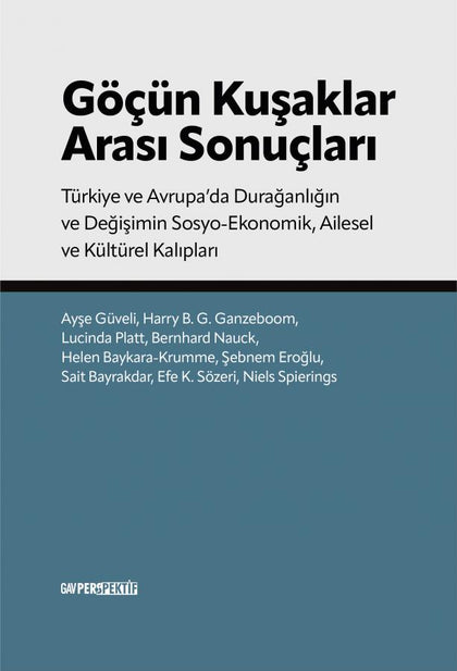 Göçün Kuşaklar Arası Sonuçları: Türkiye ve Avrupa’da Durağanlığın ve Değişimin Sosyo-Ekonomik, Ailesel ve Kültürel Kalıpları