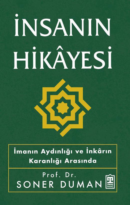 İnsanın Hikayesi - İmanın Aydınlığı Ve İnkarın Karanlığı Arasında