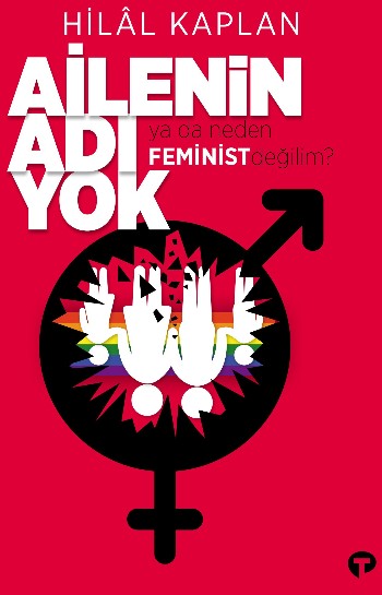 Ailenin Adı Yok Ya da Neden Ben Feminist Değilim