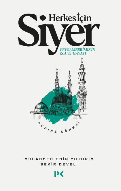 Herkes için Siyer: Peygamberimiz'in (s.a.v.) Hayatı - Medine Dönemi