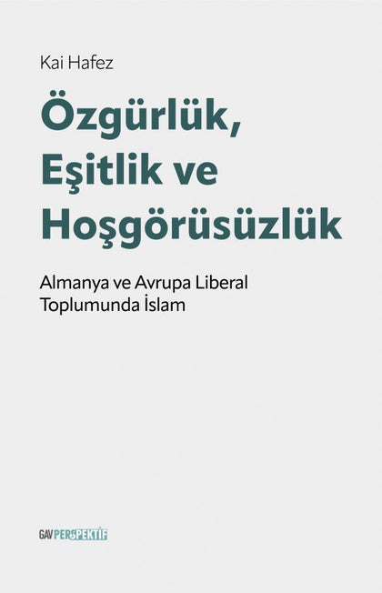 Özgürlük, Eşitlik ve Hoşgörüsüzlük - Almanya ve Avrupa Liberal Toplumunda İslam