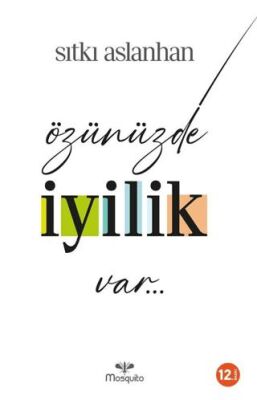 Özünüzde İyilik Var