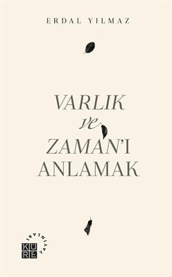 Varlık Ve Zamanı Anlamak
