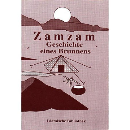 Zamzam – Geschichte eines Brunnens