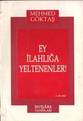 Ey İlâhlığa Yeltenenler