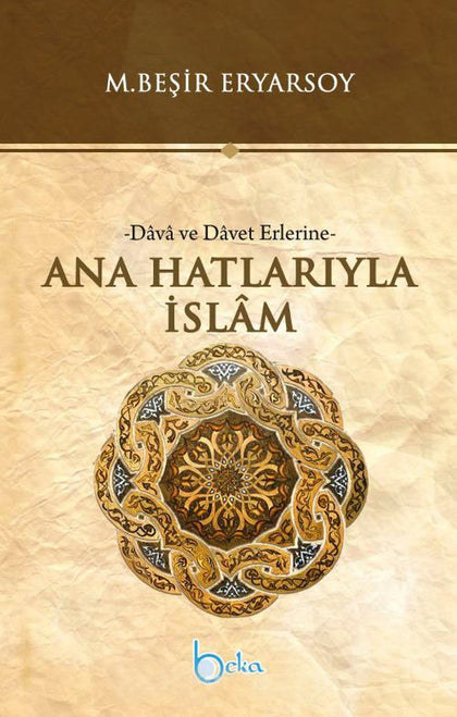 Dava Ve Davet Erlerine - Ana Hatlarıyla İslam
