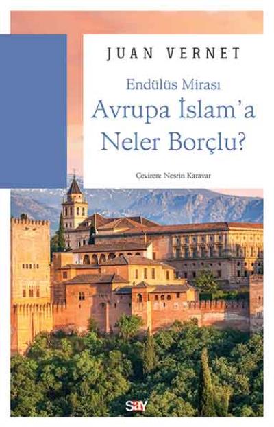 Endülüs Mirası Avrupa İslama Neler Borçlu