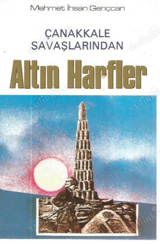 Çanakkale Savaşları`ndan  Altın Harfler