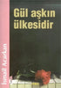 Gül Aşkın Ülkesidir