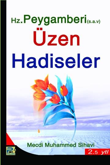 Hz. Peygamberi s.a.v. Üzen Hadiseler !