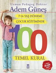 7-14 Yaş dönemi Çocuk eğitiminde 100 Temel kural