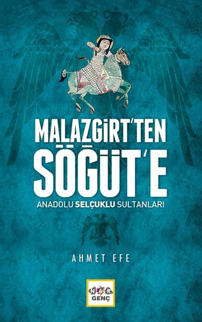 Malazgirt ten Söğüt'e Anadolu Selçuklu Sultanları