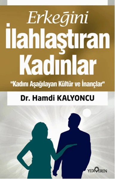 Erkeğini İahlaştıran Kadınlar