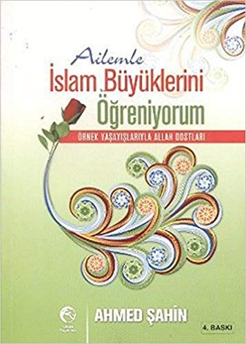 Ailemle İslam Büyüklerini Öğreniyorum