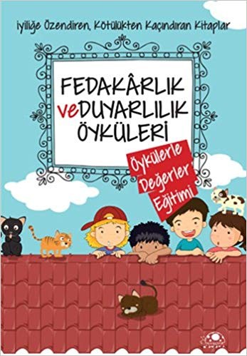 Fedakarlık ve Duyarlılık Öyküleri