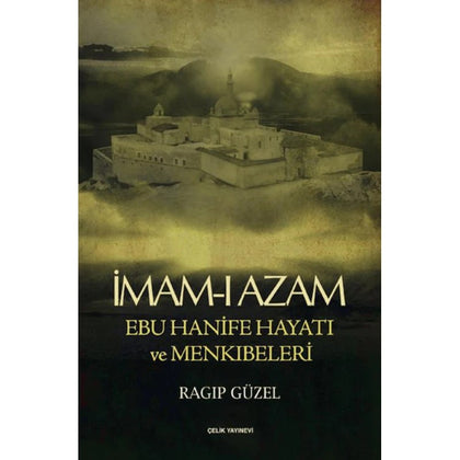 İmam- I Azam Ebu Hanife Hayatı Ve Menkıbeleri