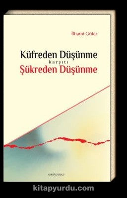 Küfreden Düşünme Karşıtı Şükreden Düşünme