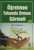 Öğretmen Tohumda Ormanı Görmeli