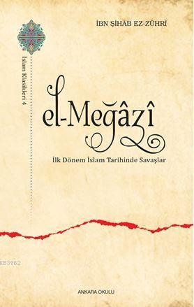 El Megazi: İlk Dönem İslam tarihinde Savaşlar