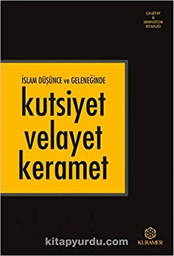 İslam Düşünce ve Geleneğinde Kutsiyet Velayet Keramet