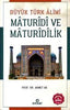 Büyük Türk Alimi Maturidi ve Maturidilik