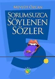 Sorumsuzca Söylenen Sözler 5