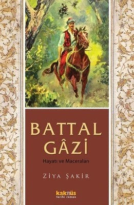 Battal Gâzi; Hayatı Ve Maceraları