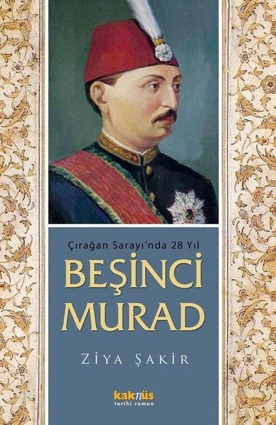 Çırağan Sarayı´nda 28 Yıl  Beşinci Murad