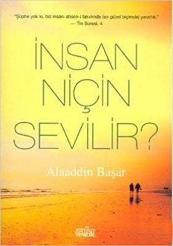 İnsan Niçin Sevilir?