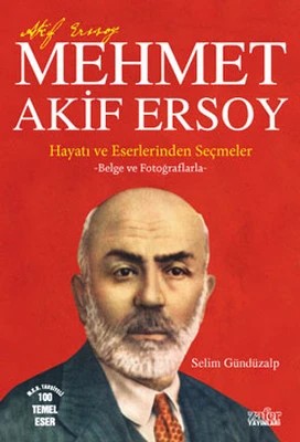 Mehmet Akif Ersoy - Hayatı ve Eserlerinden Seçmeler