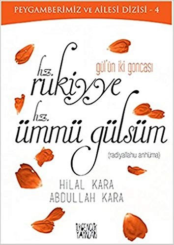 Gülün iki goncası Hz.Rukiyye Hz.Ümmü Gülsüm