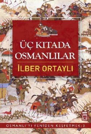 Üç Kıtada Osmanlılar: Osmanlı´yı Yeniden Keşfetmek 3