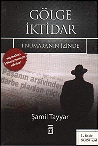 Gölge İktidar - 1 Numara´nın İzinde - Ergenekon İddianamesinin Şifreleri