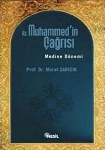 Hz. Muhammed`in Çağrısı; Medine Dönemi