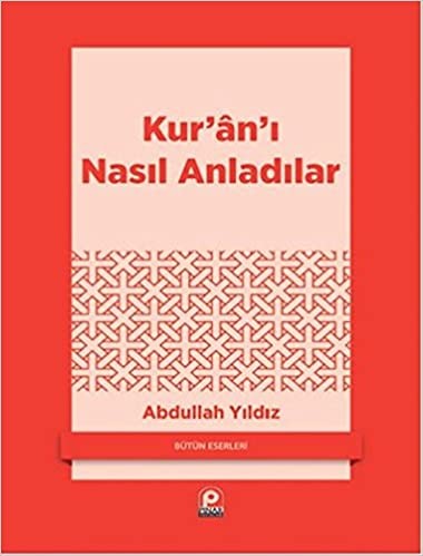 Kur'an'ı Nasıl Anladılar