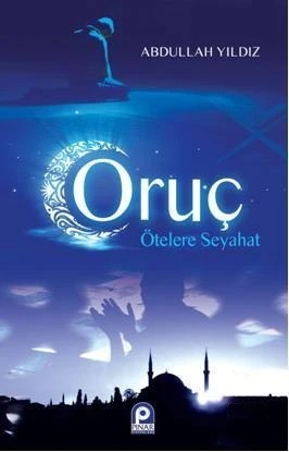 Oruç: Ötelere Seyahat
