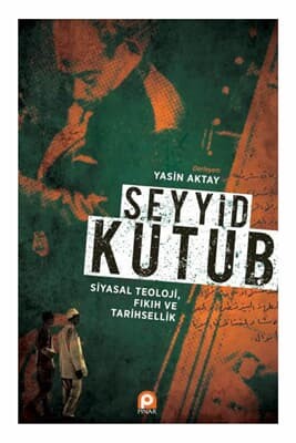 Seyyid Kutub, Siyasal Teoloji Fıkıh ve Tarihsellik